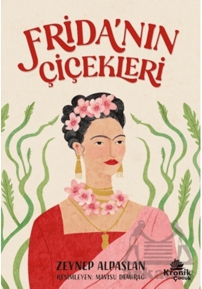 Frida'nın Çiçekleri - Zeynep Alpaslan - Kronik Kitap