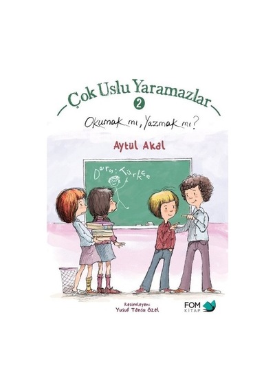 Çok Uslu Yaramazlar 2-Okumak Mı Yazmak Mı? - Aytül Akal - Fom Kitap