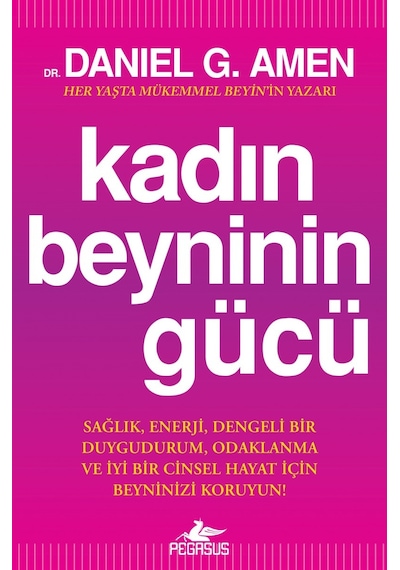 Kadın Beyninin Gücü - Daniel G. Amen - Pegasus