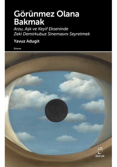 Görünmez Olana Bakmak & Arzu, Aşk Ve Keyif Ekseninde Zeki Demirkubuz Sinemasını Seyretmek