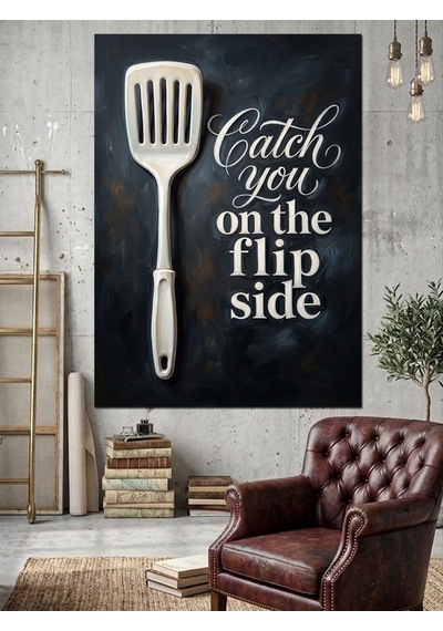 Catch You On The Flip Side Ve Spatula Yazılı Poster Dekoratif Kanvas - Mdf Ahşap Tablo