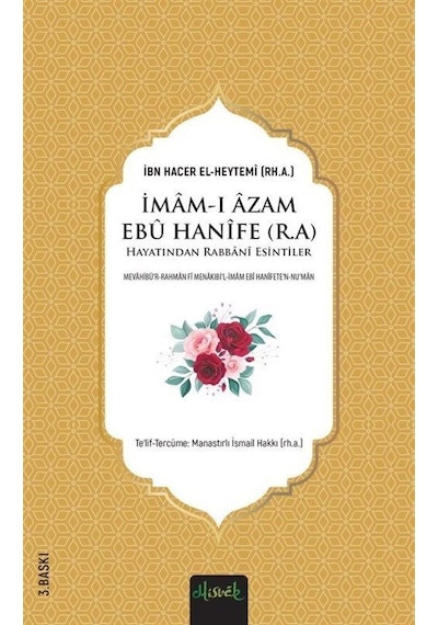 İmam-ı Azam Ebu Hanife Hayatından Rabbani Esintiler - İbn Hacer El-Heytemi - Misvak Neşriyat Yayınları