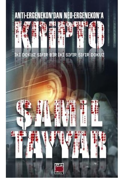 Anti - Ergenekon'dan Neo - Ergenekon'a Kripto - Şamil Tayyar - Elips Kitapları