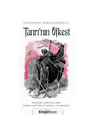 Tanrı'nın Öfkesi: Ortaçağ Avrupası'nda Doğal Afetler ve Büyük Felaketler - Tolgahan Karaimamoğlu - Kronik Kitap