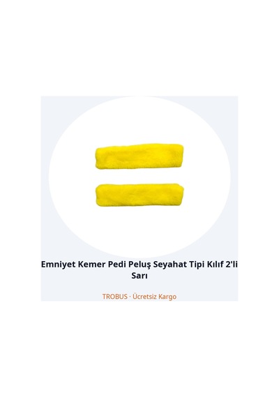 Trobus Emniyet Kemer Pedi Peluş Seyahat Tipi Kılıf 2'li Sarı