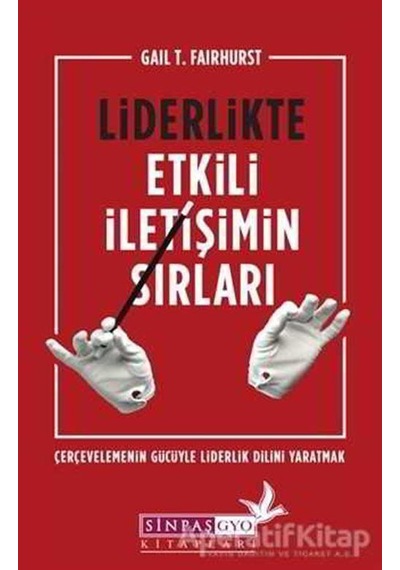 Liderlikte Etkili İletişimin Sırları - Gail T. Fairhurst - The Kitap