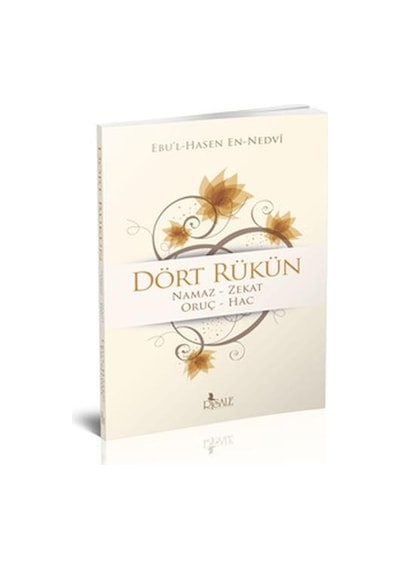Dört Rükün  - Ebu'l Hasan Ali El -Hasani En -Nedvi  - Risale Yayınları