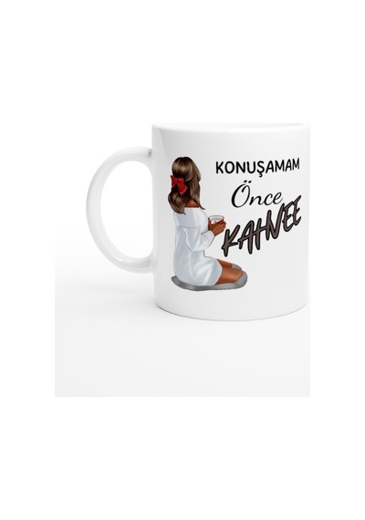 Konuşamam Önce Kahve Kupa Bardak Beyaz-7