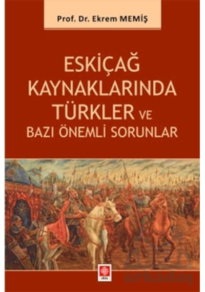 Eskiçağ Kaynaklarında Türkler Ve Bazı Önemli Sorunlar