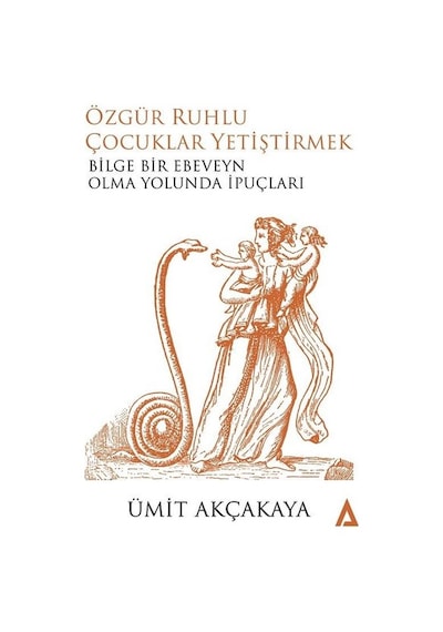 Özgür Ruhlu Çocuklar Yetiştirmek - Ümit Akçakaya - Kanon Kitap