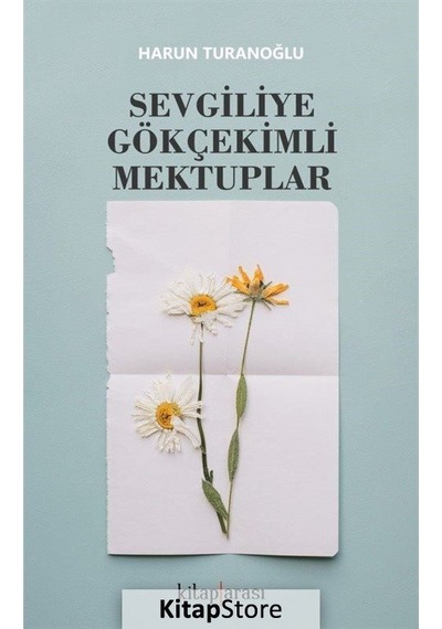 Sevgiliye Gökçekimli Mektuplar - Harun Turanoğlu - Kitap Arası
