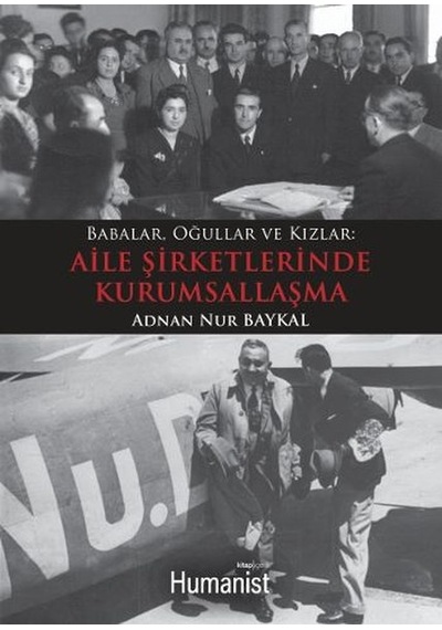 Babalar Oğullar ve Kızlar - Aile Şirketlerinde Kurumsallaşma - Adnan Nur Baykal - Humanist Kitap Yayıncılık