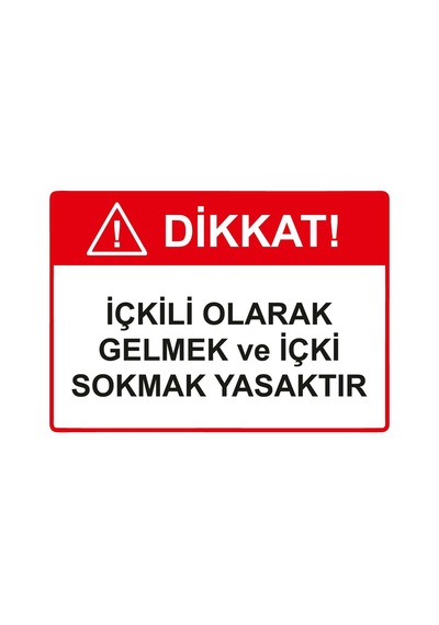 Dikkat İçkili Olarak Gelmek Ve İçki Sokmak Yasaktır İsg Uyarı Levhası Pvc A5 15x21 Cm