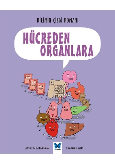 Bilimin Çizgi Romanı - Hücreden Organlara - Samuel Hiti -  Joseph Midthun - Mavi Kelebek