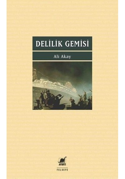 Delilik Gemisi - Ali Akay - Ayrıntı Yayınları