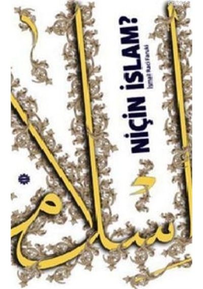 Niçin İslam?  - İsmail Raci El -Faruki  - Mahya Yayıncılık