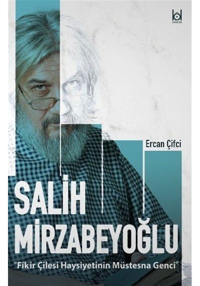 Fikir Çilesi Haysiyetinin Müstesna Genci Salih Mirzabeyoğlu / ...