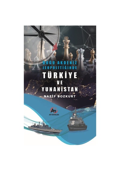 Doğu Akdeniz Jeopolitiğinde Türkiye Ve Yunanistan / Nazif Bozkurt