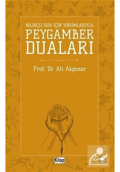 Bilinçli Dua İçin Yorumlarıyla Peygamber Duaları - Ali Akpınar - Kitap Dünyası