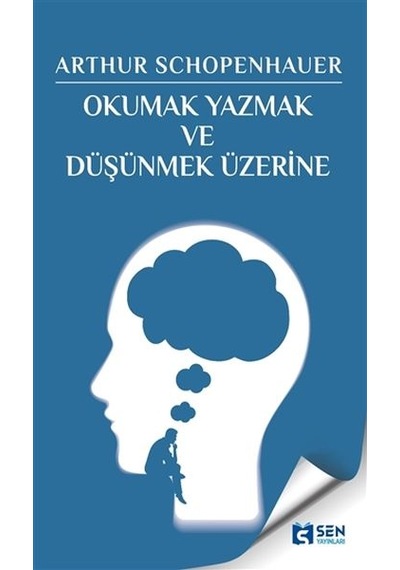 Okumak Yazmak ve Düşünmek Üzerine - Arthur Schopenhauer - Sen Yayınları