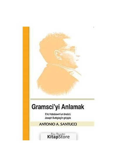 Gramsci'yi Anlamak - Antonio A. Santucci - Kalkedon