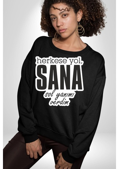 Herkese Yol Sana Sol Yanımı Verdim Yazılı Unisex Siyah Sweatshirt Siyah