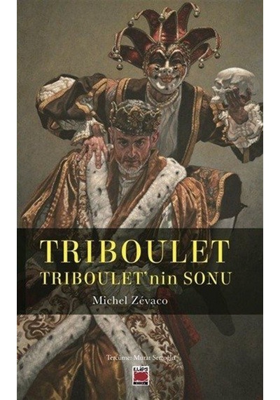 Triboulet & Triboulet'nin Sonu / Michel Zevaco