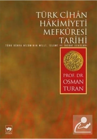 Türk Cihan Hakimiyeti Mefkuresi Tarihi / Prof. Dr. Osman Turan 9789754374605