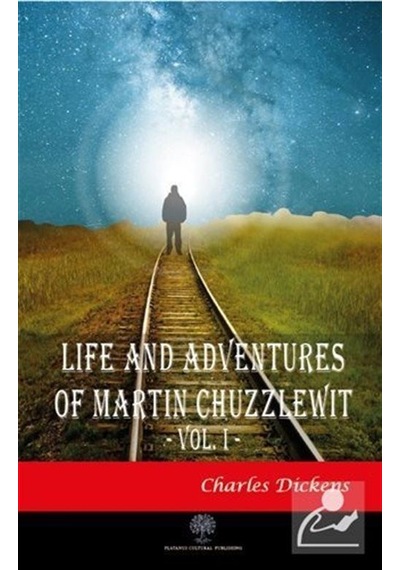 Life And Adventures Of Martin Chuzzlewit Vol. 1 - Charles Dickens - Platanus Publishing