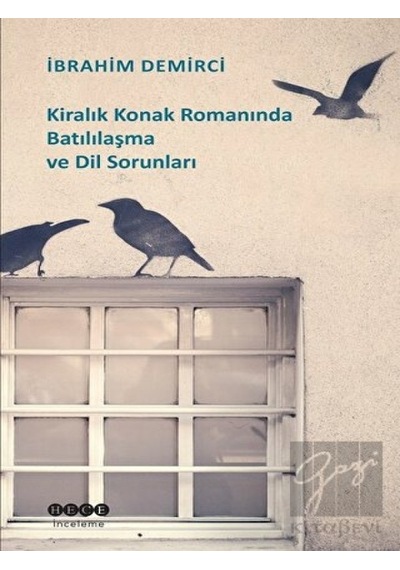 Kiralık Konak Romanında Batılılaşma ve Dil Sorunları - İbrahim Demirci - Hece Yayınları