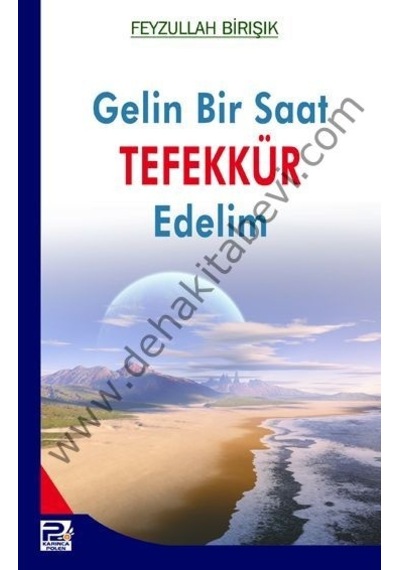 Gelin Bir Saat Tefekkür Edelim Feyzullah Birışık