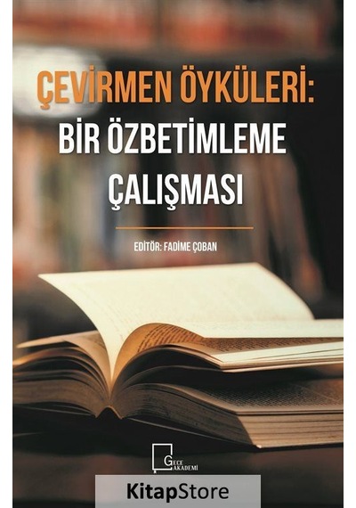 Çevirmen Öyküleri: Bir Özbetimleme Çalışması / Fadime Çoban