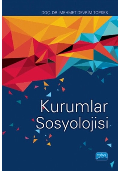 Kurumlar Sosyolojisi - Mehmet Devrim Topses - Nobel Akademik Yayıncılık