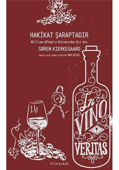 Hakikat Şaraptadır - William Afham'ın Kaleminden Bir Anı - Soren Kierkegaard - Pinhan Yayıncılık