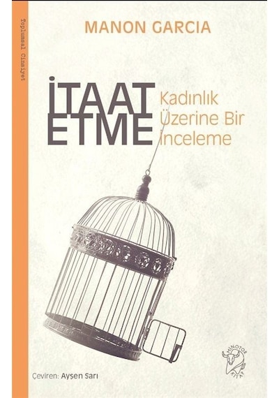 İtaat Etme: Kadınlık Üzerine Bir İnceleme - Manon Garcia - Minotor Kitap