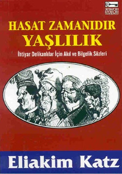 Hasat Zamanıdır Yaşlılık - Eliakim Katz - Anahtar Kitaplar