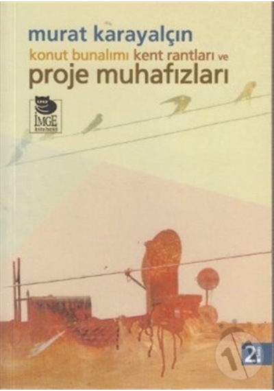 Konut Bunalımı Kent Rantları Ve Proje  Muhafızları