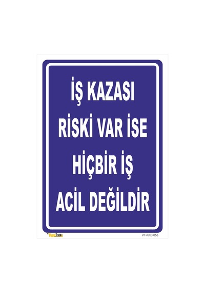 Iş Kazası Riski Var Ise Hiçbir Iş Acil Değildir Levhası Levha 25x35 Cm Sticker