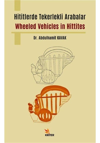 Hititlerde Tekerlekli Arabalar - Wheeled Vehicles in Hittites - Abdulhamit Kavak - Kriter