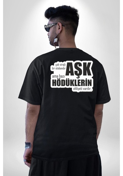 Çok Virajlı Bir Otabandır Aşk, Ama Bazı Hödüklerin Ehliyeti Vardır Yazılı Pamuklu Unisex Oversize Sırt Dijital Baskılı Siyah T-shirt Siyah