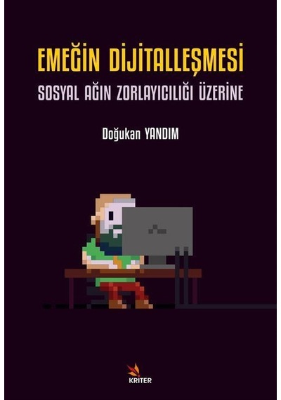 Emeğin Dijitalleşmesi: Sosyal Ağın Zorlayıcılığı Üzerine - Doğukan Yandım - Kriter