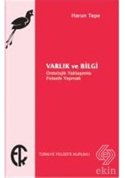 Varlık Ve Bilgi - Harun Tepe - Türkiye Felsefe Kurumu