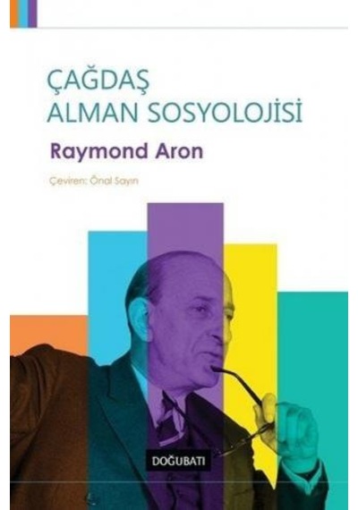 Çağdaş Alman Sosyolojisi - Raymond Aron - Doğu Batı Yayınları