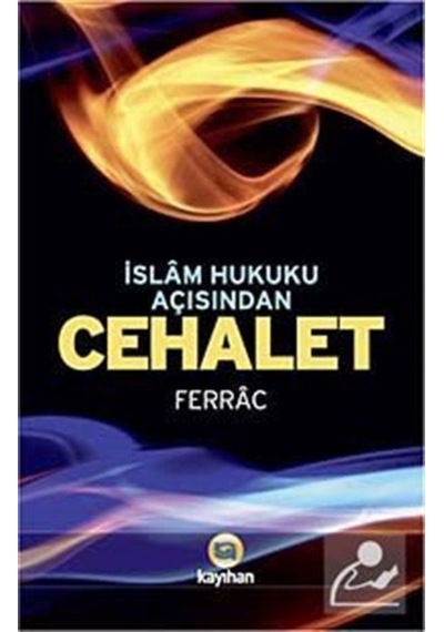 İslam Hukuku Açısından Cehalet - b.el-Hasan Ali Ferrac -  Ebu Yusuf Midyat - Kayıhan Yayınları