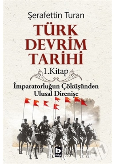 Türk Devrim Tarihi (1. Kitap) - Şerafettin Turan - Bilgi Yayınevi