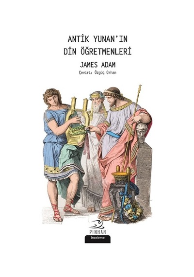 Antik Yunan'ın Din Öğretmenleri - James Adams - Pinhan Yayıncılık