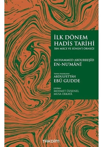 İlk Dönem Hadis Tarihi - İbn Mace ve Sünen-i Örneği - Muhammed Abdurreşid En-Nu'mani - Takdim