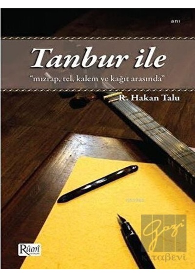 Tanbur ile Mızrap Tel Kalem ve Kağıt Arasında - Refik Hakan Talu - Rumi Yayınları