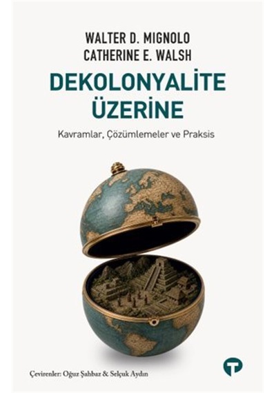 Dekolonyalite Üzerine & Kavramlar, Çözümlemeler Ve Praksis / W...