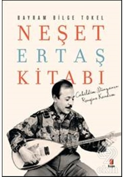 Neşet Ertaş Kitabı - Bilge Tokel - Kapı Yayınları